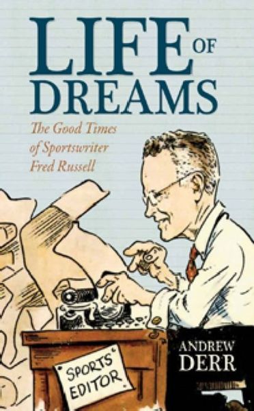 Produktbild: Life of Dreams: The Good Times of Sportswriter Fred Russell