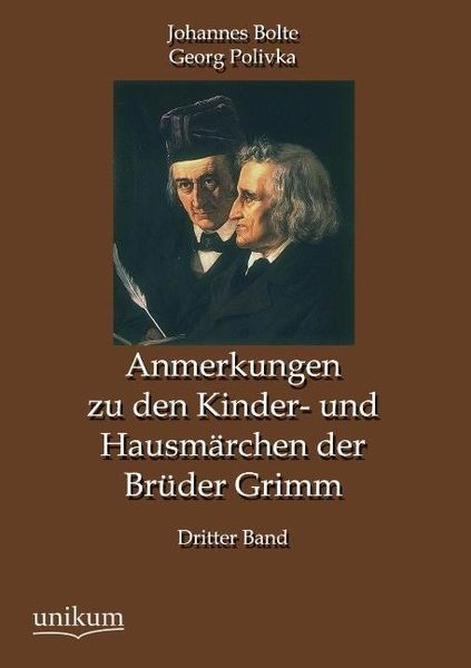 Bolte, J: Anmerkungen zu den Kinder- und Hausmärchen der Brü, Taschenbuch von Johannes Bolte , Georg Polivka, Unikum, 9783845725444