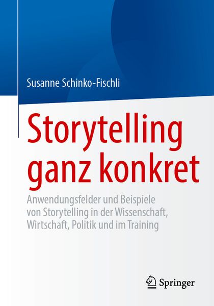 Storytelling ganz konkret, Taschenbuch von Susanne Schinko-Fischli, Springer Fachmedien Wiesbaden GmbH, 9783658484644