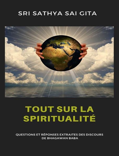 Produktbild: Tout sur la spiritualit&eacute; - Questions et r&eacute;ponses extraites des discours de Bhagawan Baba