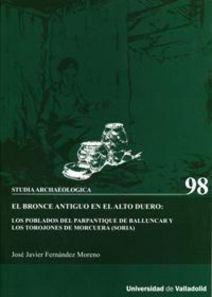 Produktbild: El bronce antiguo en el Alto Duero : los poblados del Parpantique de Balluncar y los Torojones de Morcuera (Soria)
