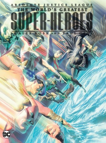 Produktbild: Absolute Justice League: The World's Greatest Super-Heroes by Alex Ross & Paul Dini (New Edition)