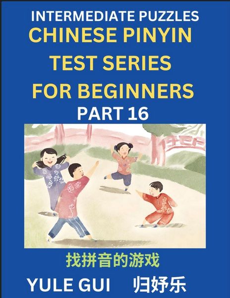 Produktbild: Intermediate Chinese Pinyin Test Series (Part 16) - Test Your Simplified Mandarin Chinese Character Reading Skills with Simple Puzzles, HSK All Levels, Beginners to Advanced Students of Mandarin Chinese
