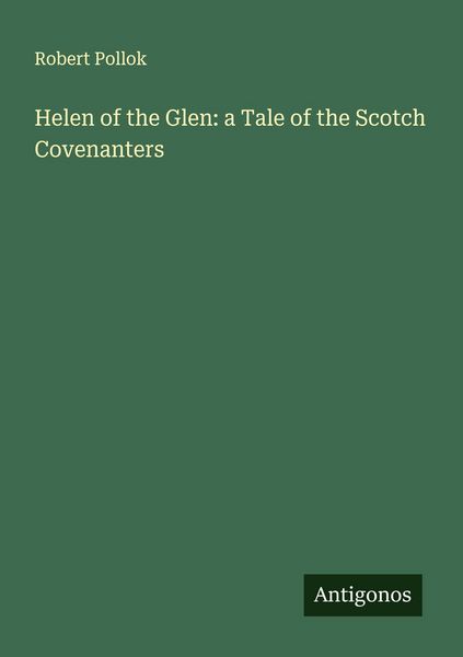 Produktbild: Helen of the Glen: a Tale of the Scotch Covenanters