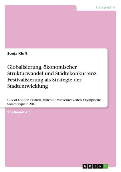 Produktbild: Globalisierung, &ouml;konomischer Strukturwandel und St&auml;dtekonkurrenz. Festivalisierung als Strategie der Stadtentwicklung