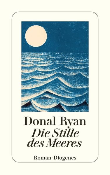 Die Stille des Meeres, Taschenbuch von Donal Ryan, Diogenes Verlag AG, 9783257246674