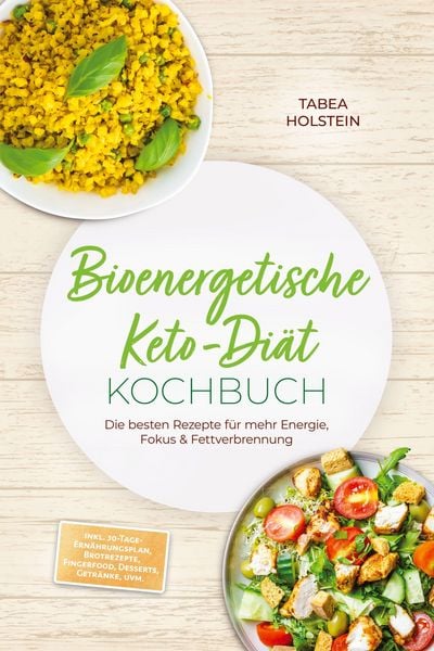 Produktbild: Holstein, T: Bioenergetische Keto-Di&auml;t Kochbuch: Die besten
