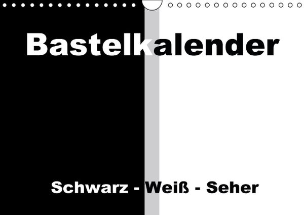 Produktbild: Bastelkalender / F&uuml;r Schwarz - Wei&szlig; - Seher (Wandkalender immerw&auml;hrend DIN A4 quer)