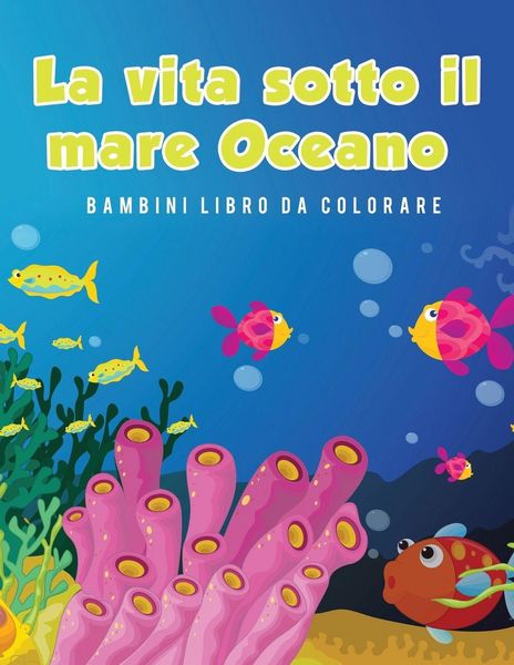 Produktbild: La vita sotto il mare Oceano Bambini Libro da colorare