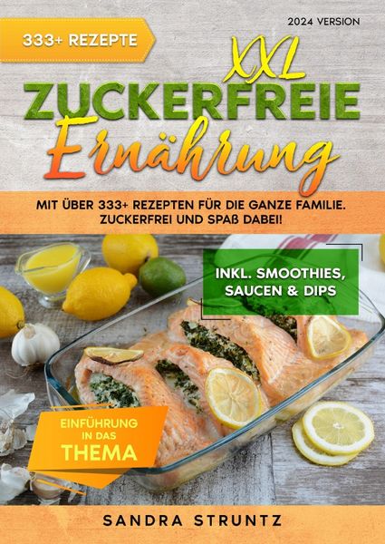 XXL Zuckerfreie Ernährung, Taschenbuch von Sandra Struntz, Epubli, 9783758457203
