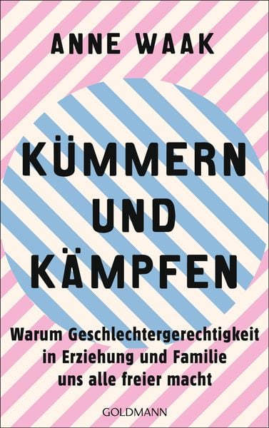 Kümmern und Kämpfen, Taschenbuch von Anne Waak, Goldmann, 9783442317035