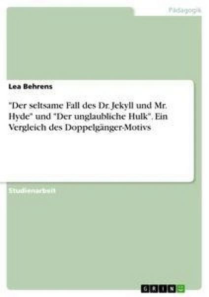 Produktbild: "Der seltsame Fall des Dr. Jekyll und Mr. Hyde" und "Der unglaubliche Hulk". Ein Vergleich des Doppelg&auml;nger-Motivs