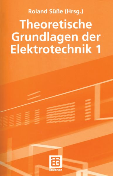 Theoretische Grundlagen der Elektrotechnik 1, Taschenbuch von Roland Süsse,Peter Burger,Ute Diemar,Bernd Marx,Tom Ströhla, Vieweg & Teubner,