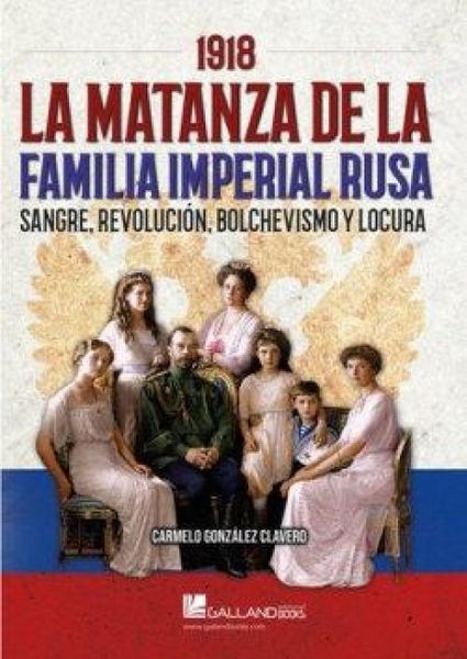Produktbild: 1918, la matanza de la familia imperial rusa : sangre, revoluci&oacute;n, bolchevismo y locura