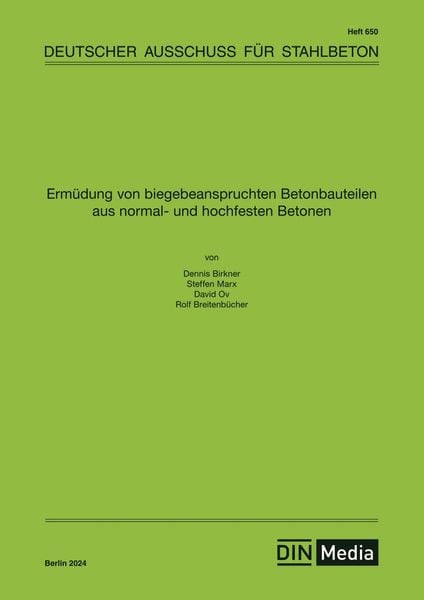 Produktbild: Erm&uuml;dung von biegebeanspruchten Betonbauteilen aus normal- und hochfesten Betonen