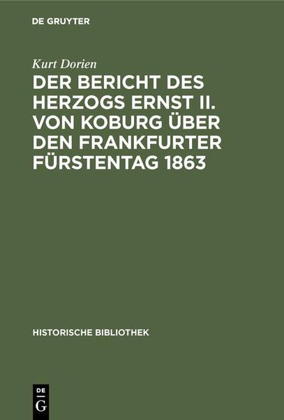 Produktbild: Der Bericht des Herzogs Ernst II. von Koburg &uuml;ber den Frankfurter F&uuml;rstentag 1863