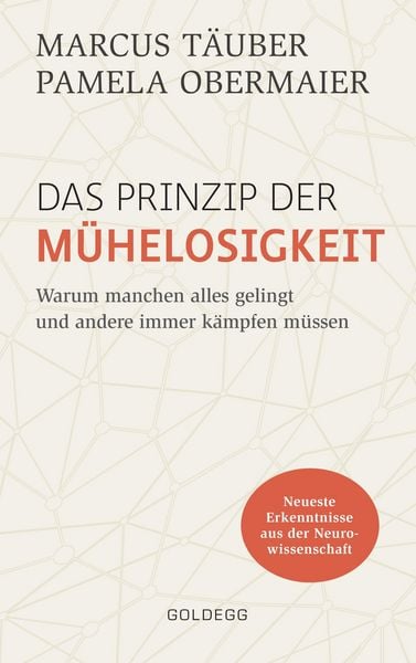 Produktbild: Das Prinzip der M&uuml;helosigkeit: Warum manchen alles gelingt und andere immer k&auml;mpfen m&uuml;ssen. Mit Erkenntnissen der Neurowissenschaft zu mehr Selbstbewu