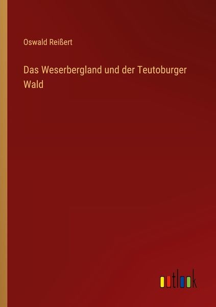 Das Weserbergland und der Teutoburger Wald, Taschenbuch von Oswald Reissert, Outlook, 9783368262389
