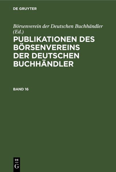 Produktbild: Publikationen des B&ouml;rsenvereins der Deutschen Buchh&auml;ndler. Band 16