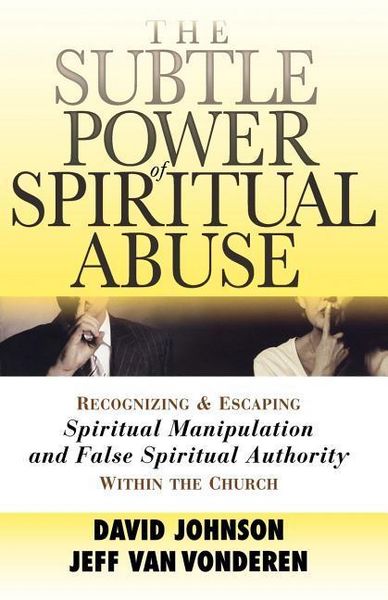 Produktbild: The Subtle Power of Spiritual Abuse - Recognizing and Escaping Spiritual Manipulation and False Spiritual Authority Within the Church