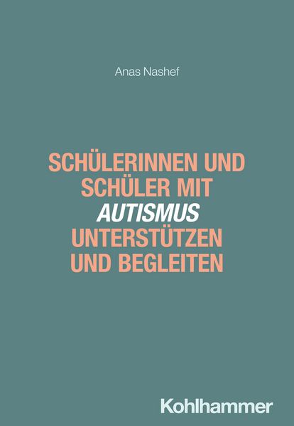 Produktbild: Sch&uuml;lerinnen und Sch&uuml;ler mit Autismus unterst&uuml;tzen und begleiten