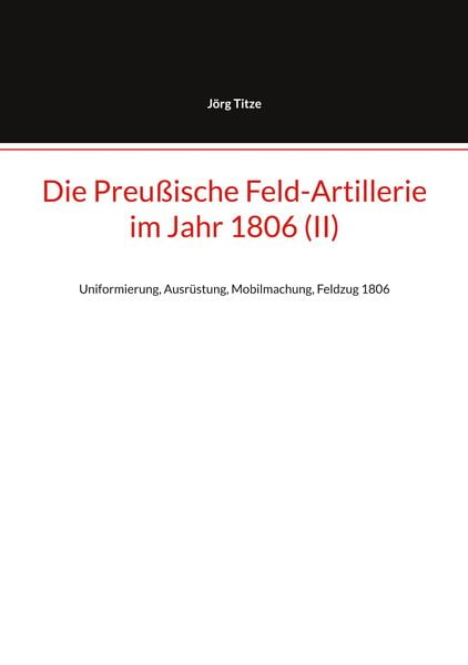 Produktbild: Die Preu&szlig;ische Feld-Artillerie im Jahr 1806 (II)