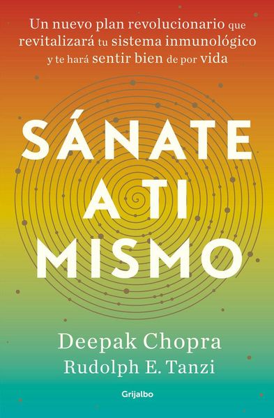 Produktbild: S&aacute;nate a ti mismo : un nuevo plan revolucionario que revitalizar&aacute; tu sistema inmunol&oacute;gico y te har&aacute; sentir bien de por vida