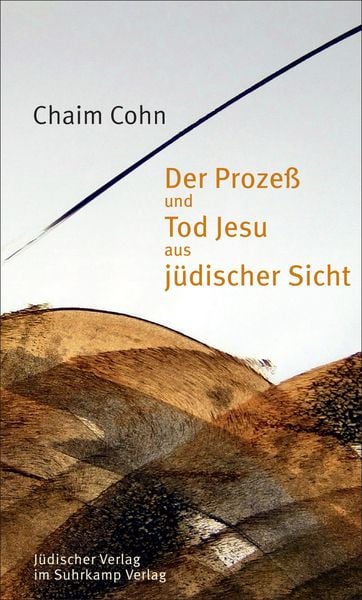 Der Prozeß und Tod Jesu aus jüdischer Sicht, Gebundene Ausgabe von Chaim Cohn, Jüdischer Verlag, 9783633542840