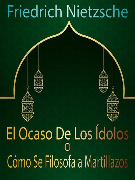 Produktbild: El Ocaso De Los &Iacute;dolos o C&oacute;mo Se Filosofa a Martillazos