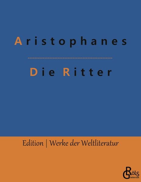 Die Ritter, Taschenbuch von Aristophanes, Gröls Verlag, 9783966373159