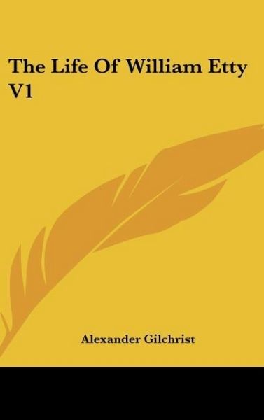 Produktbild: Gilchrist, A: Life Of William Etty V1