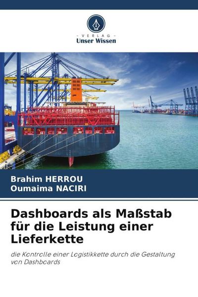 Dashboards als Maßstab für die Leistung einer Lieferkette, Taschenbuch von Brahim Herrou , Oumaima Naciri, Verlag Unser Wissen, 9786205941751