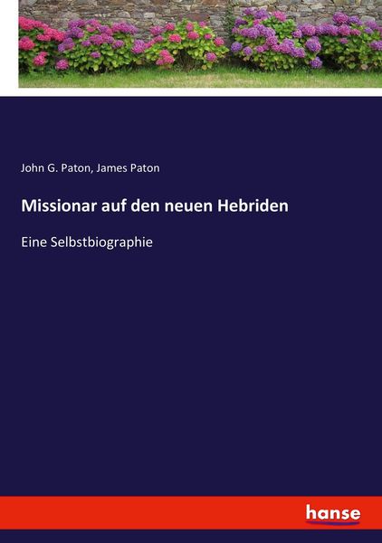 Missionar auf den neuen Hebriden, Taschenbuch von John G. Paton , James Paton, Hansebooks, 9783743498624