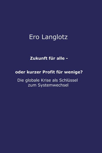 Produktbild: Zukunft f&uuml;r alle - oder kurzer Profit f&uuml;r wenige?