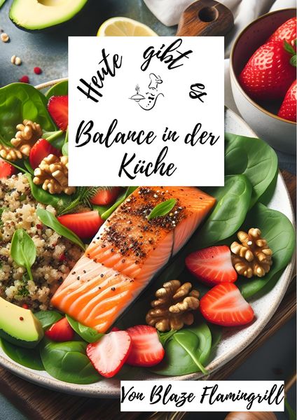 Produktbild: Heute gibt es - Balance in der K&uuml;che