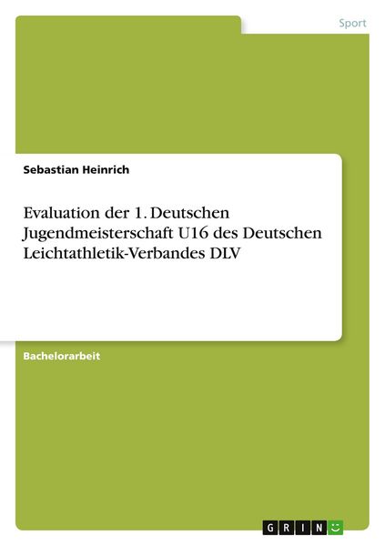 Produktbild: Evaluation der 1. Deutschen Jugendmeisterschaft U16 des Deutschen Leichtathletik-Verbandes DLV