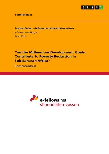 Can the Millennium Development Goals Contribute to Poverty Reduction in Sub-Saharan Africa?, Taschenbuch von Yannick Rust, GRIN, 9783668017498