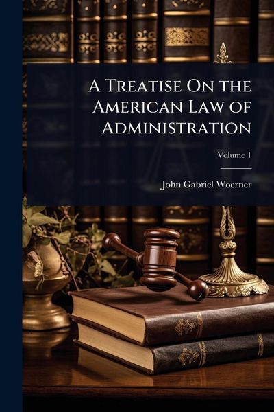 Produktbild: A Treatise On the American Law of Administration