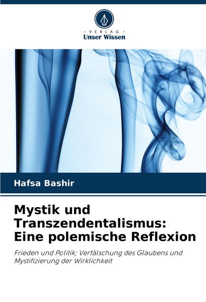 Mystik und Transzendentalismus: Eine polemische Reflexion, Taschenbuch von Hafsa Bashir, Verlag Unser Wissen, 9786208365639