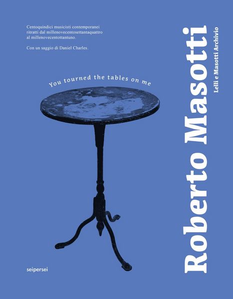 Produktbild: You tourned the tables on me. 115 musicisti contemporanei ritratti dal 1974 al 1981. Ediz. italiana e inglese
