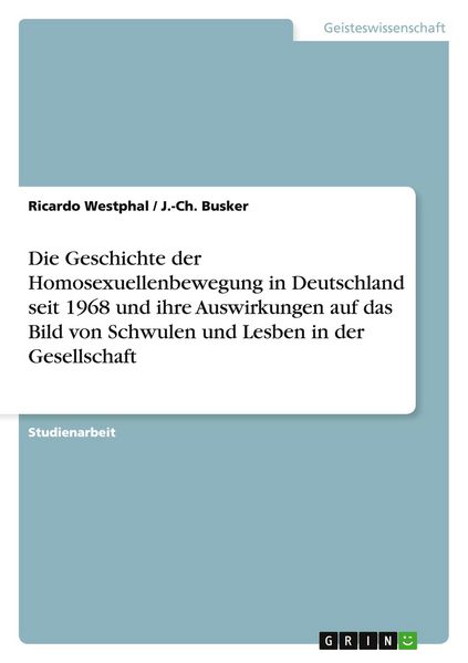 Produktbild: Die Geschichte der Homosexuellenbewegung in Deutschland seit 1968 und ihre Auswirkungen auf das Bild von Schwulen und Lesben in der Gesellschaft