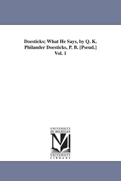 Produktbild: Doesticks; What He Says, by Q. K. Philander Doesticks, P. B. [Pseud.] Vol. 1