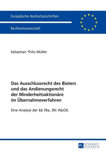 Produktbild: Das Ausschlussrecht des Bieters und das Andienungsrecht der Minderheitsaktion&auml;re im &Uuml;bernahmeverfahren