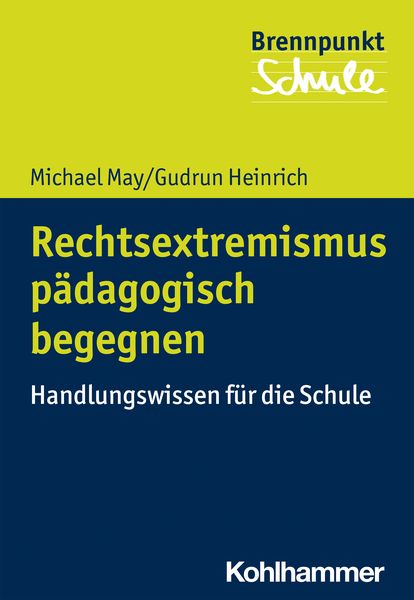 Rechtsextremismus pädagogisch begegnen, Taschenbuch von Michael May,Gudrun Heinrich, Kohlhammer, 978-3-17-037222-1