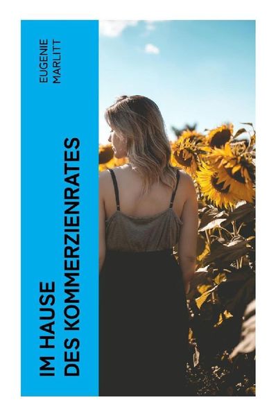 Im Hause des Kommerzienrates, Taschenbuch von Eugenie Marlitt, E-artnow, 9788027365784