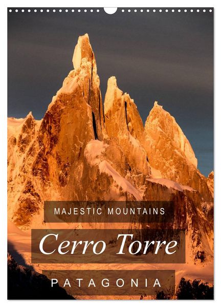 Produktbild: Majestic Mountains of Patagonia: Cerro Torre / UK-Version (Wall Calendar 2026 DIN A3 portrait), CALVENDO 12 Month Wall Calendar