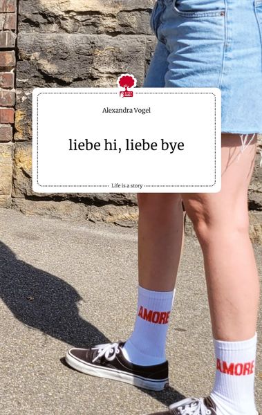 Produktbild: Liebe hi, liebe bye. Life is a Story - story.one