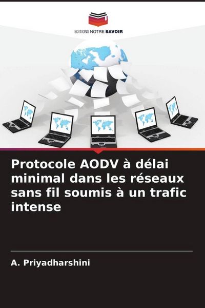 Produktbild: Protocole AODV &agrave; d&eacute;lai minimal dans les r&eacute;seaux sans fil soumis &agrave; un trafic intense