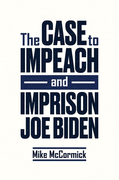 Produktbild: The Case to Impeach and Imprison Joe Biden