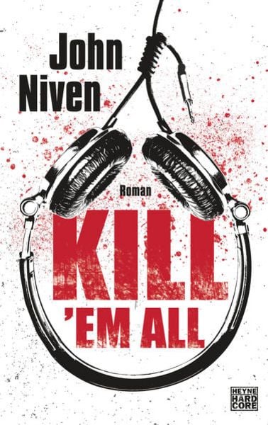 Kill 'em all, Gebundene Ausgabe von John Niven, Heyne